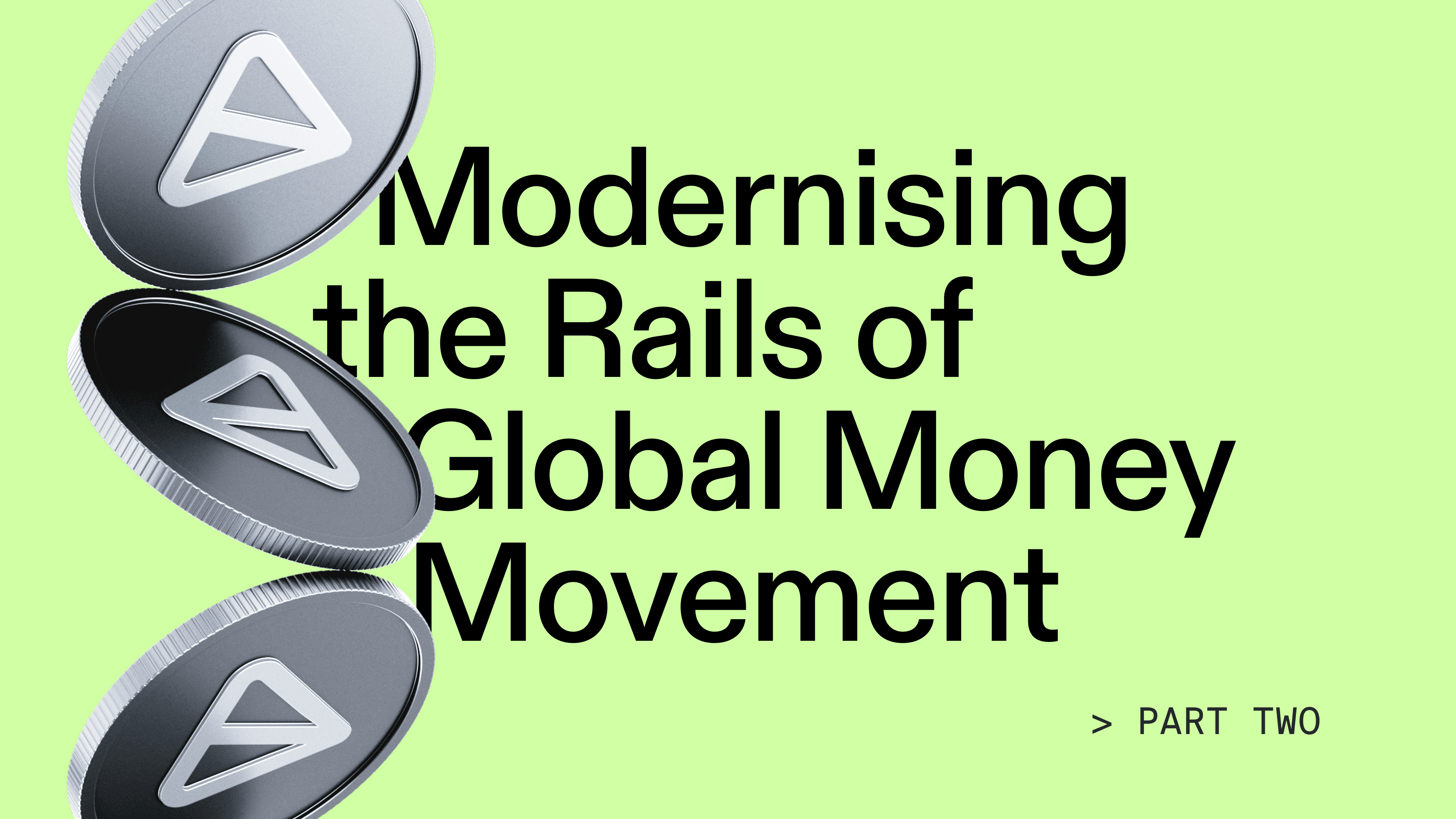 Modernising the Rails of Global Money Movement – Part 2