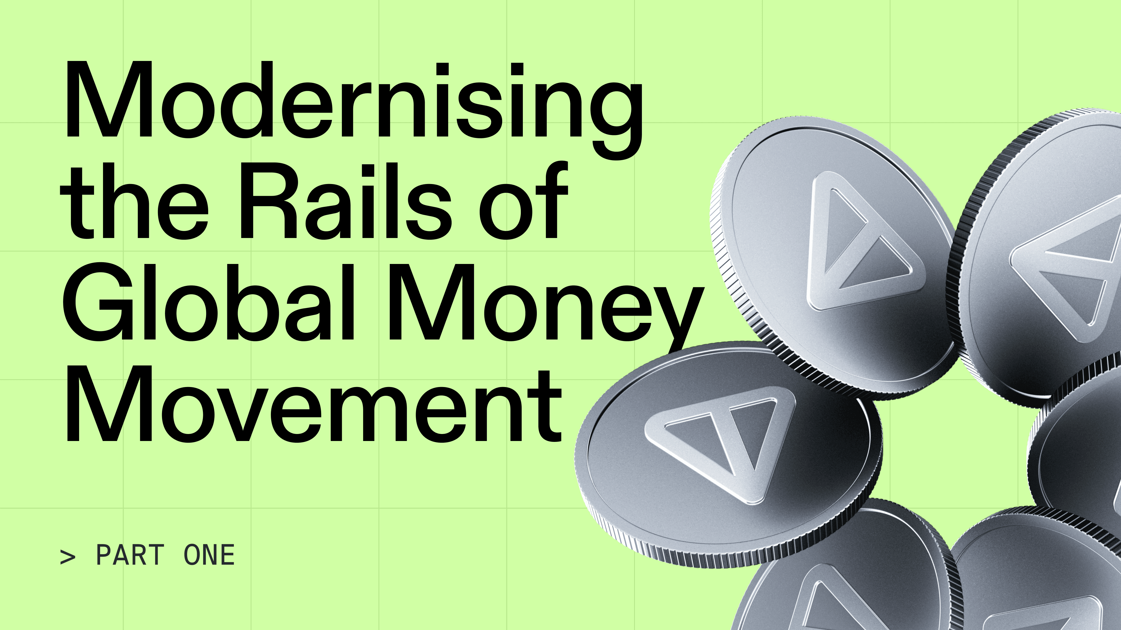 Modernising the Rails of Global Money Movement – Part 1
