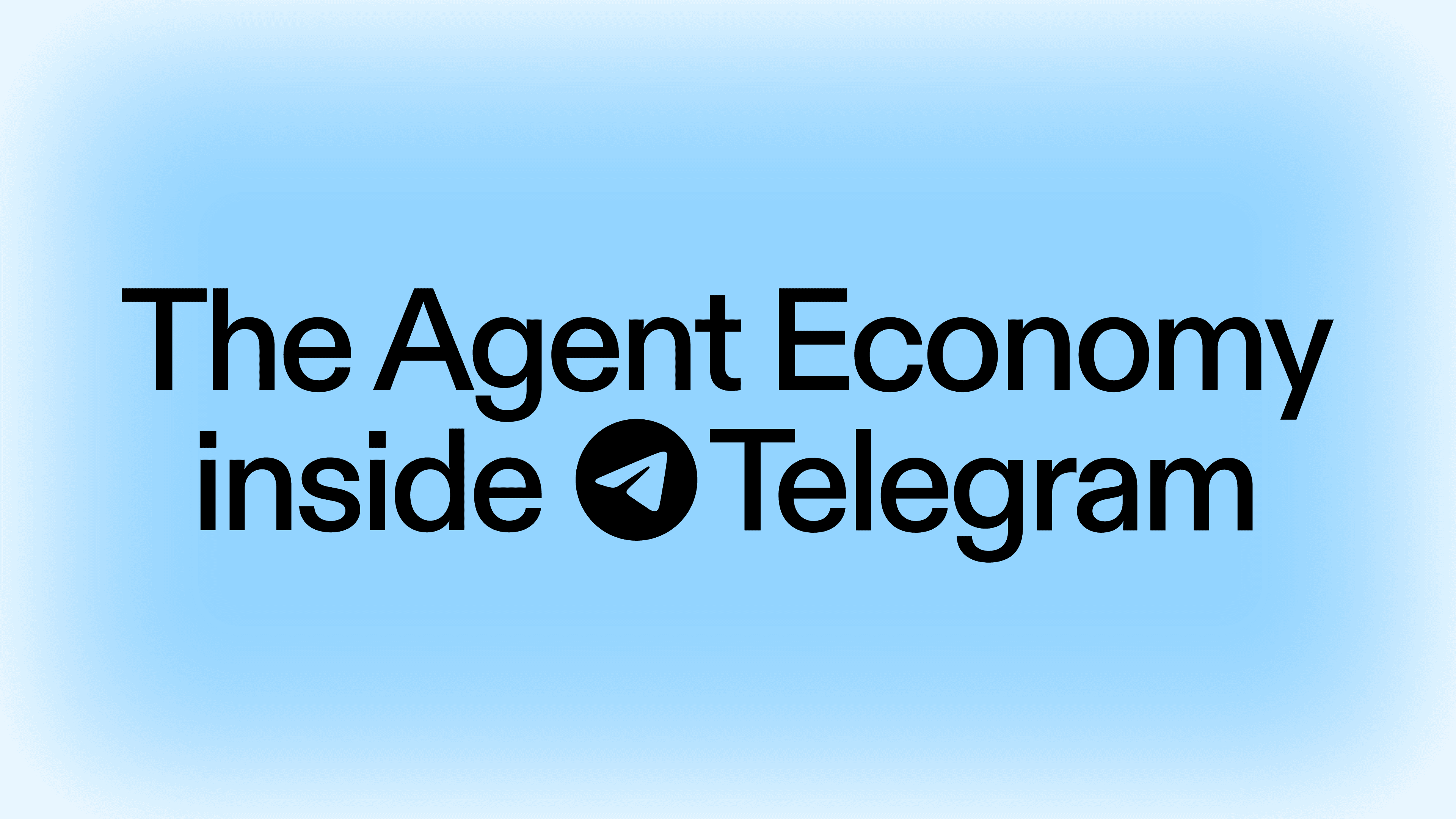 The Agent Economy Has a Billion-User Head Start. It's Called Telegram.