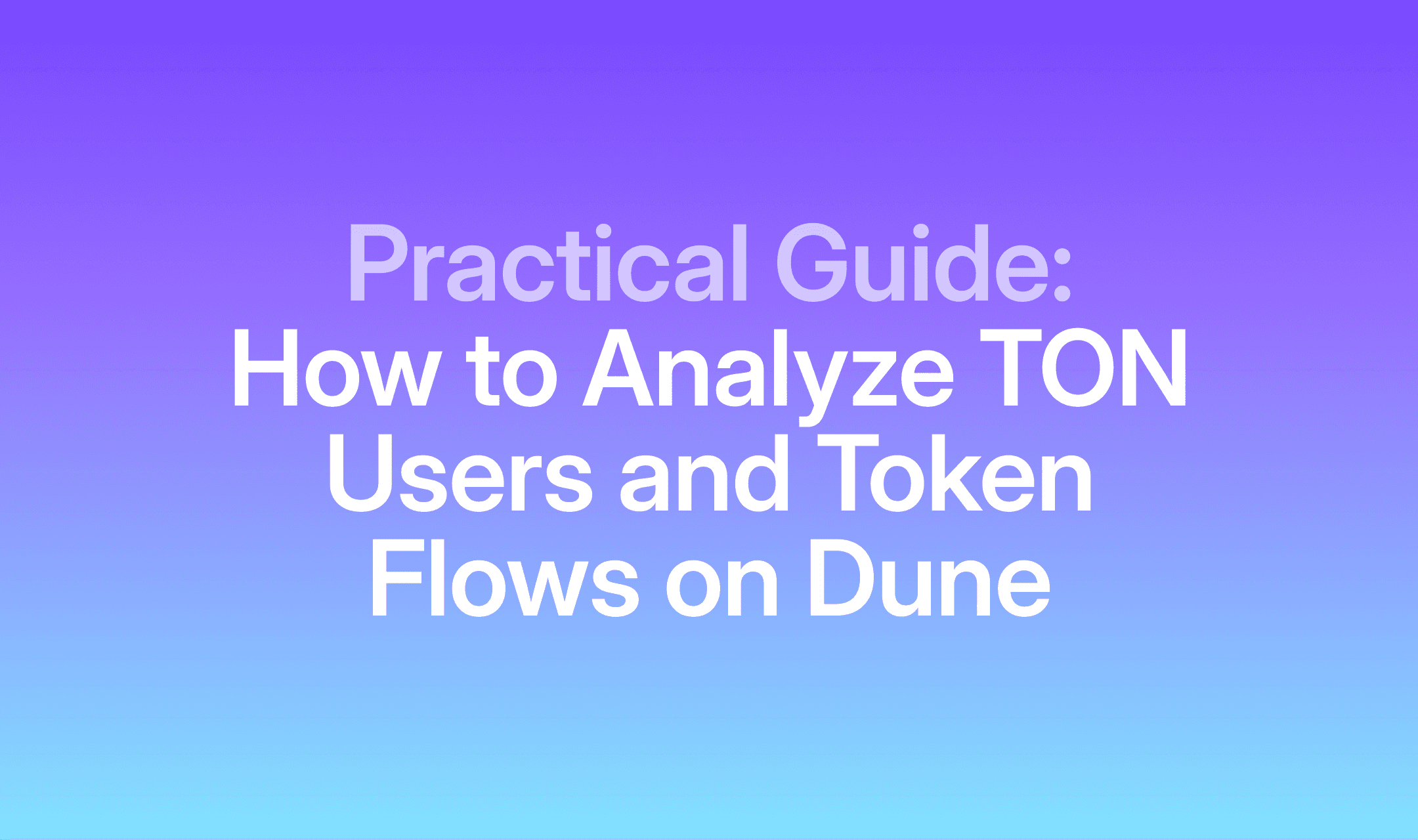 How to Analyze TON Users and Token Flows on Dune: A Practical Guide